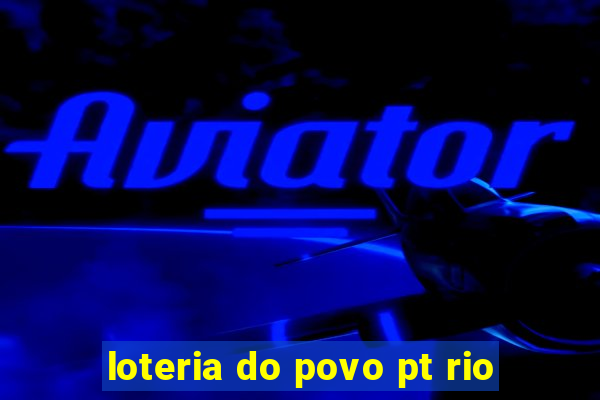 loteria do povo pt rio